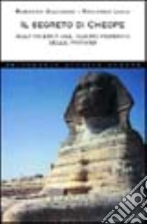 Il segreto di Cheope. Alla ricerca del tesoro perduto delle piramidi libro di Giacobbo Roberto - Luna Riccardo