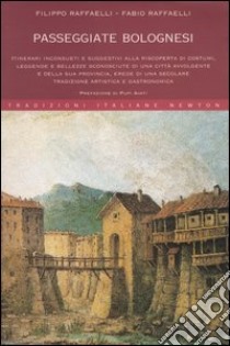 Passeggiate bolognesi libro di Raffaelli Filippo - Raffaelli Fabio