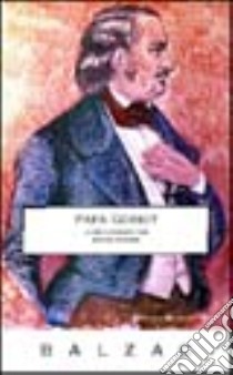 Papà Goriot. Ediz. integrale libro di Balzac Honoré de