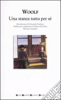 Una stanza tutta per sé. Ediz. integrale libro di Woolf Virginia