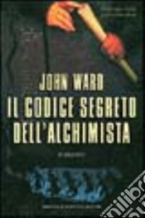 Il codice segreto dell'alchimista libro di Ward John