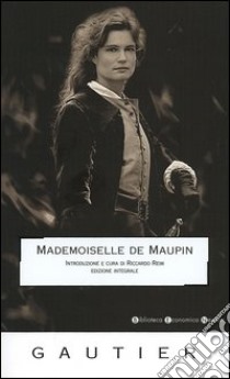 Mademoiselle de Maupin. Ediz. integrale libro di Gautier Théophile