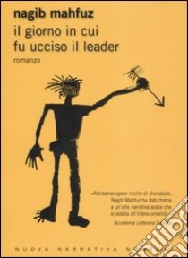 Il giorno in cui fu ucciso il leader libro di Mahfuz Nagib