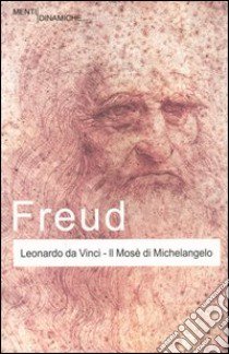 Leonardo da Vinci-Il Mosè di Michelangelo libro di Freud Sigmund