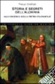 Storia e segreti dell'alchimia. Alla ricerca della pietra filosofale libro di Cortesi Paolo