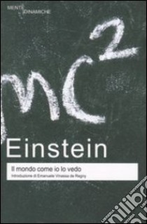 Il mondo come lo vedo io libro di Einstein Albert