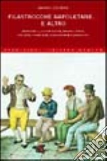 Filastrocche napoletane... e altro. Indovinelli, ninne nanne, scioglilingua, ingiurie, preghiere, giaculatorie e scongiuri libro di Zazzera Sergio