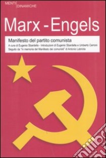 Manifesto del Partito Comunista. Ediz. integrale libro di Marx Karl - Engels Friedrich