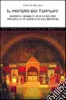 Il mistero dei Templari. Storia e segreti di uno dei più affascinanti ordini cavallereschi libro di Bauer Martin