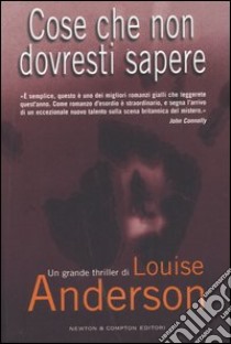 Cose che non dovresti sapere libro di Anderson Louise