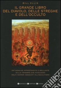 Il grande libro del diavolo, delle streghe e dell'occulto libro di Ellis Bill