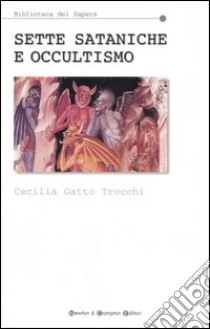 Sette sataniche e occultismo libro di Gatto Trocchi Cecilia