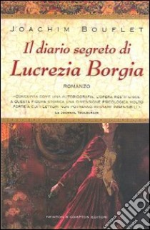 Il diario segreto di Lucrezia Borgia libro di Bouflet Joachim