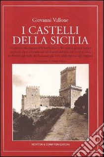 I castelli della Sicilia libro di Vallone Giovanni