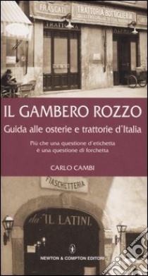 Il gambero rozzo. Guida alle osterie e trattorie d'Italia. Più che una questione di etichetta è una questione di forchetta libro di Cambi Carlo