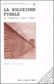 La soluzione finale. Lo sterminio degli ebrei libro di Collotti Enzo