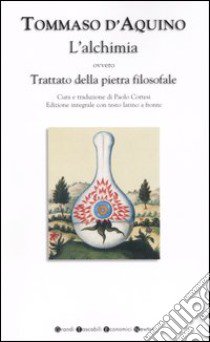 L'alchimia ovvero trattato della pietra filosofale. Testo latino a fronte. Ediz. integrale libro di Tommaso d'Aquino (san)