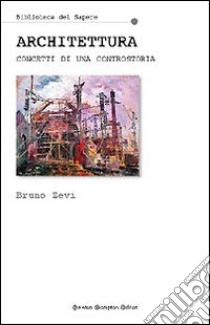 Architettura. Concetti di una controstoria libro di Zevi Bruno