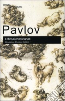 I riflessi condizionati libro di Pavlov Ivan P.