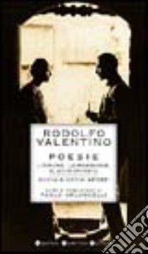 Poesie. L'amore, la passione, il sentimento. Sogni a occhi aperti. Testo inglese a fronte libro di Valentino Rodolfo