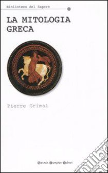 La mitologia greca libro di Grimal Pierre