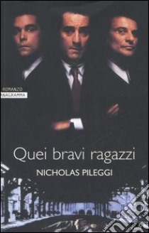 Quei bravi ragazzi libro di Pileggi Nicholas