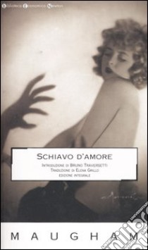 Schiavo d'amore. Ediz. integrale libro di Maugham W. Somerset