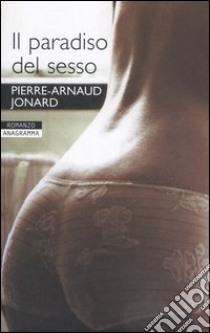 Il paradiso del sesso libro di Jonard Pierre-Arnaud