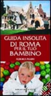 Guida insolita di Roma per il tuo bambino libro di Piccini Federica