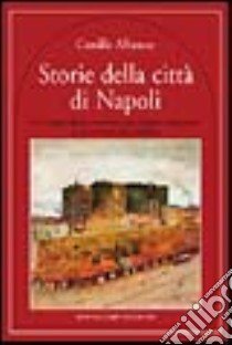 Storie della città di Napoli libro di Albanese Camillo