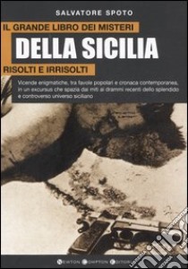 Il grande libro dei misteri della Sicilia risolti e irrisolti libro di Spoto Salvatore