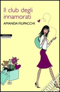 Il club degli innamorati libro di Filipacchi Amanda