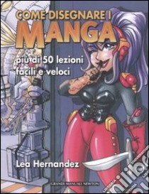 Come disegnare i manga libro di Hernandez Lea