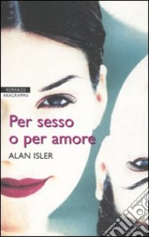 Per sesso o per amore libro di Isler Alan