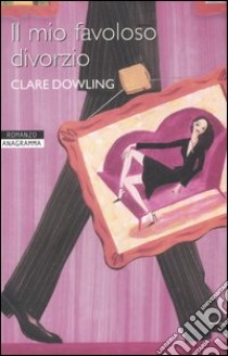 Il mio favoloso divorzio libro di Dowling Clare