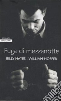 Fuga di mezzanotte libro di Hayes Billy - Hoffer William