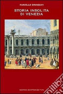 Storia insolita di Venezia libro di Brusegan Marcello