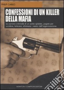 Confessioni di un killer della mafia libro di Carlo Philip