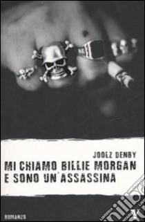 Mi chiamo Billie Morgan e sono un'assassina libro di Denby Joolz