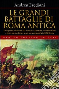 Le grandi battaglie di Roma antica libro di Frediani Andrea