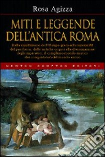 Miti e leggende dell'antica Roma libro di Agizza Rosa
