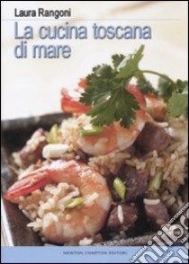 La cucina toscana di mare libro di Rangoni Laura