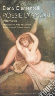 Poesie d'amore. Alternanze libro di Clementelli Elena