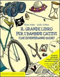 Il grande libro per i bambini cattivi (che diventeranno buoni) libro di Brina Elisa - Tofano Giulio