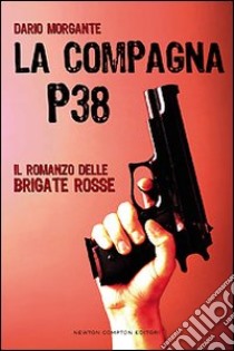 La compagna P38 libro di Morgante Dario