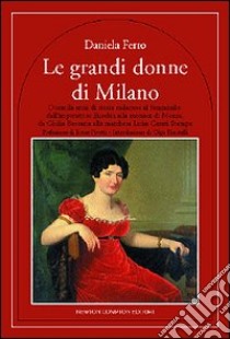 Le grandi donne di Milano libro di Ferro Daniela