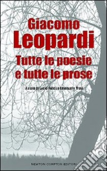 Tutte le poesie e tutte le prose libro di Leopardi Giacomo