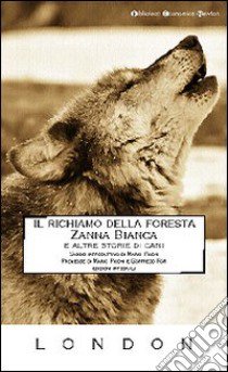 Il richiamo della foresta-Zanna Bianca e altre storie libro di London Jack