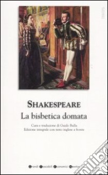 La bisbetica domata. Testo inglese a fronte libro di Shakespeare William