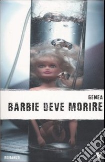 Barbie deve morire libro di Genea